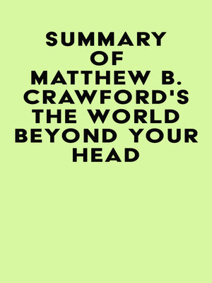 cover image of Summary of Matthew B. Crawford's the World Beyond Your Head